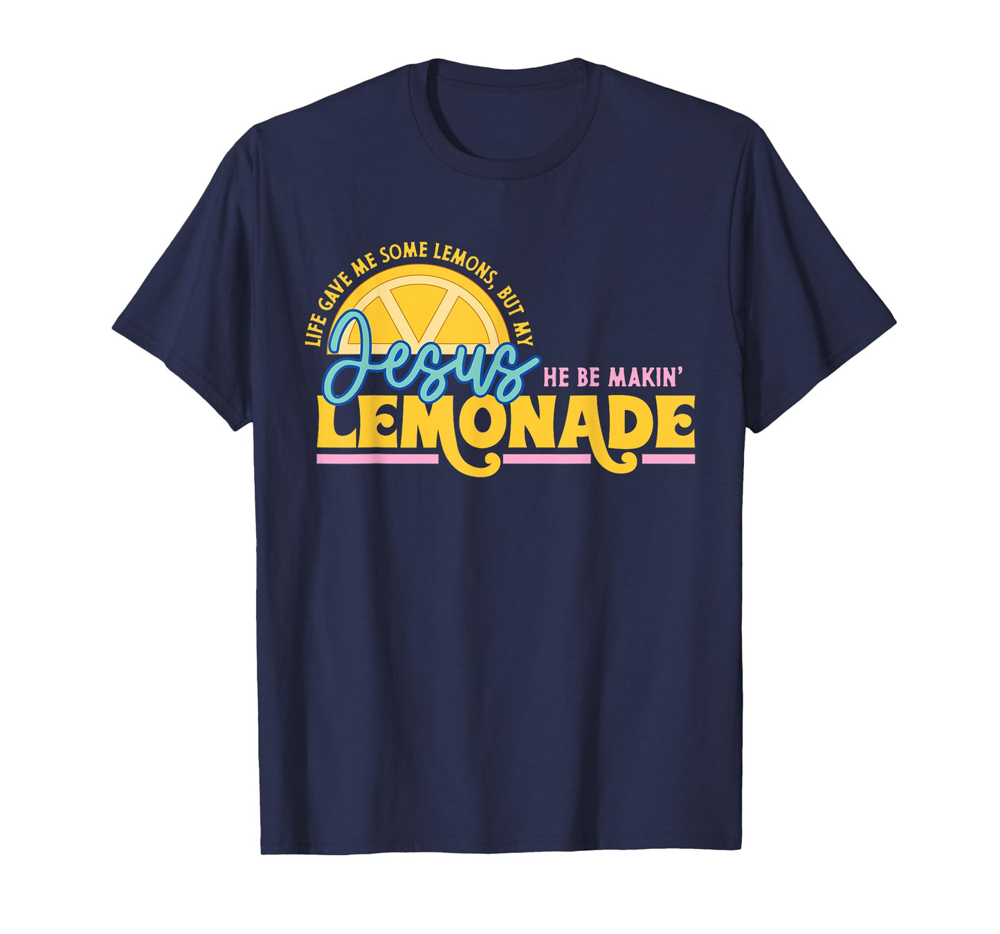 Jesus He Be Making Lemonade Christian Motivational Saying T-Shirt