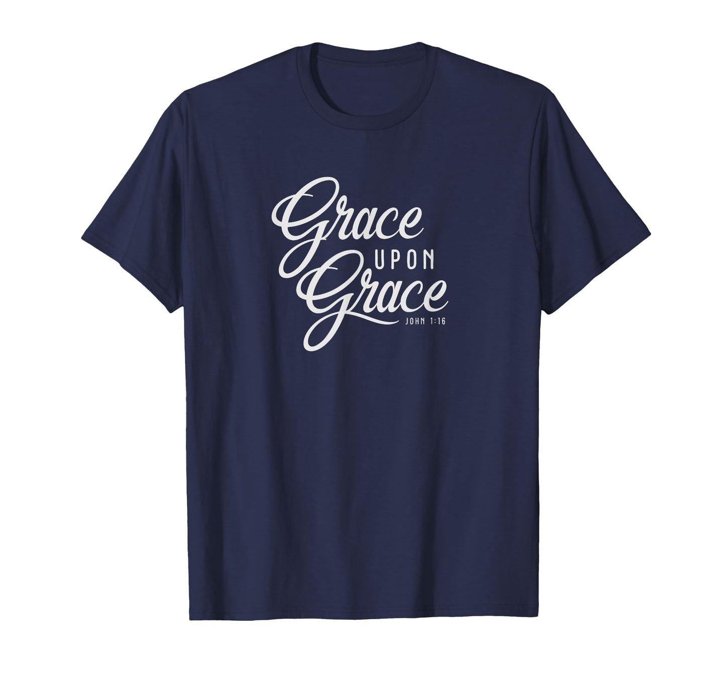 Grace Upon Grace Christian Faith Bible Verse Quote T-shirt T-Shirt