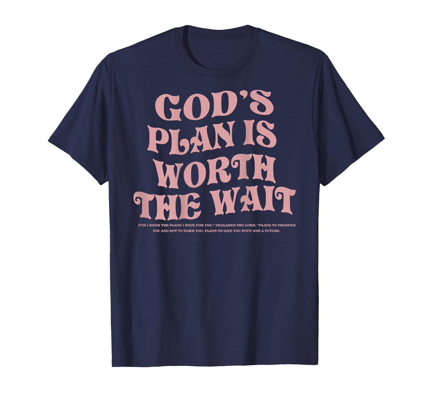 God's Plan is Worth the Wait Bible Verse Christian (On Back) T-Shirt