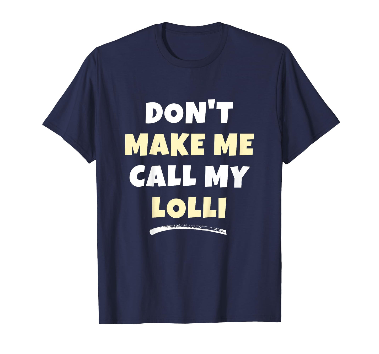 Kids Don't Make Me Call My Lolli Kids Grandkids Funny T-Shirt
