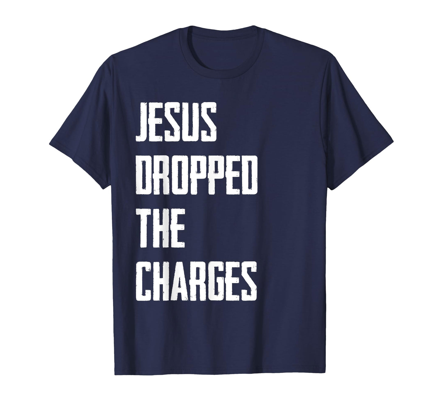 Jesus Dropped The Charges T-Shirt