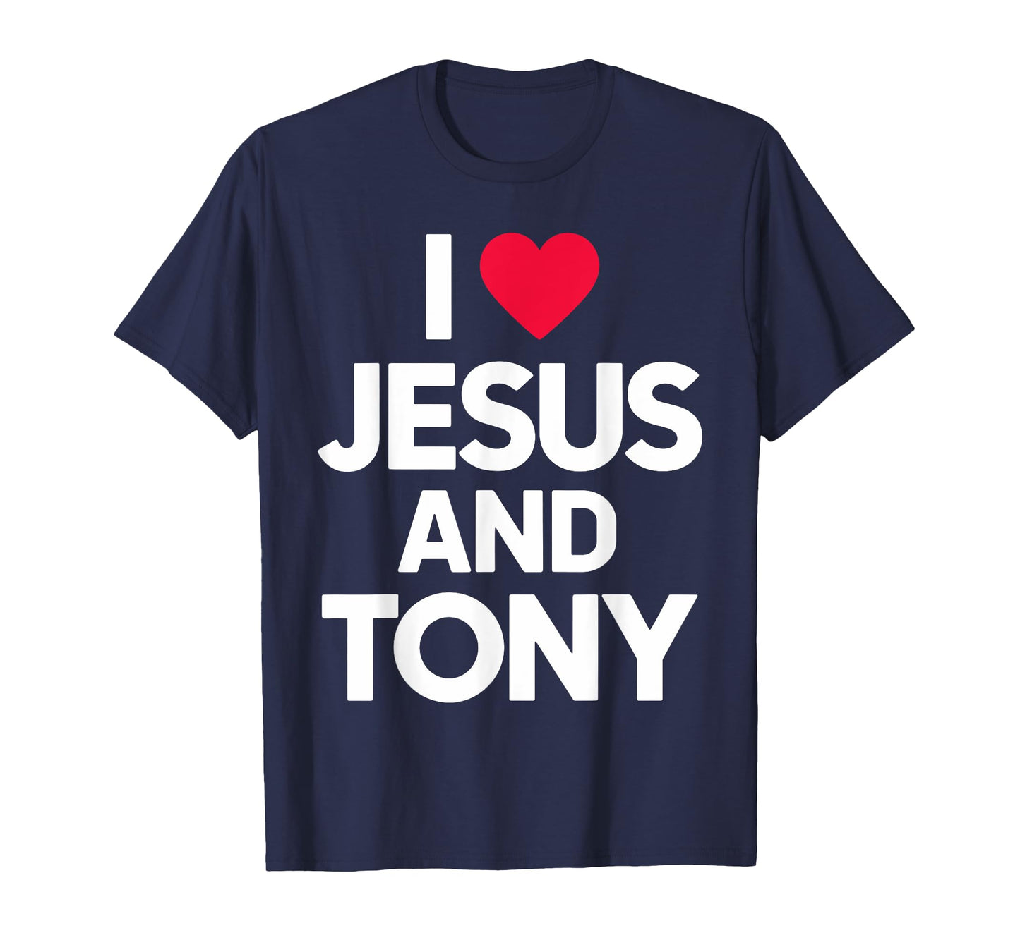 I Love Jesus and TONY T-Shirt Name T-Shirt