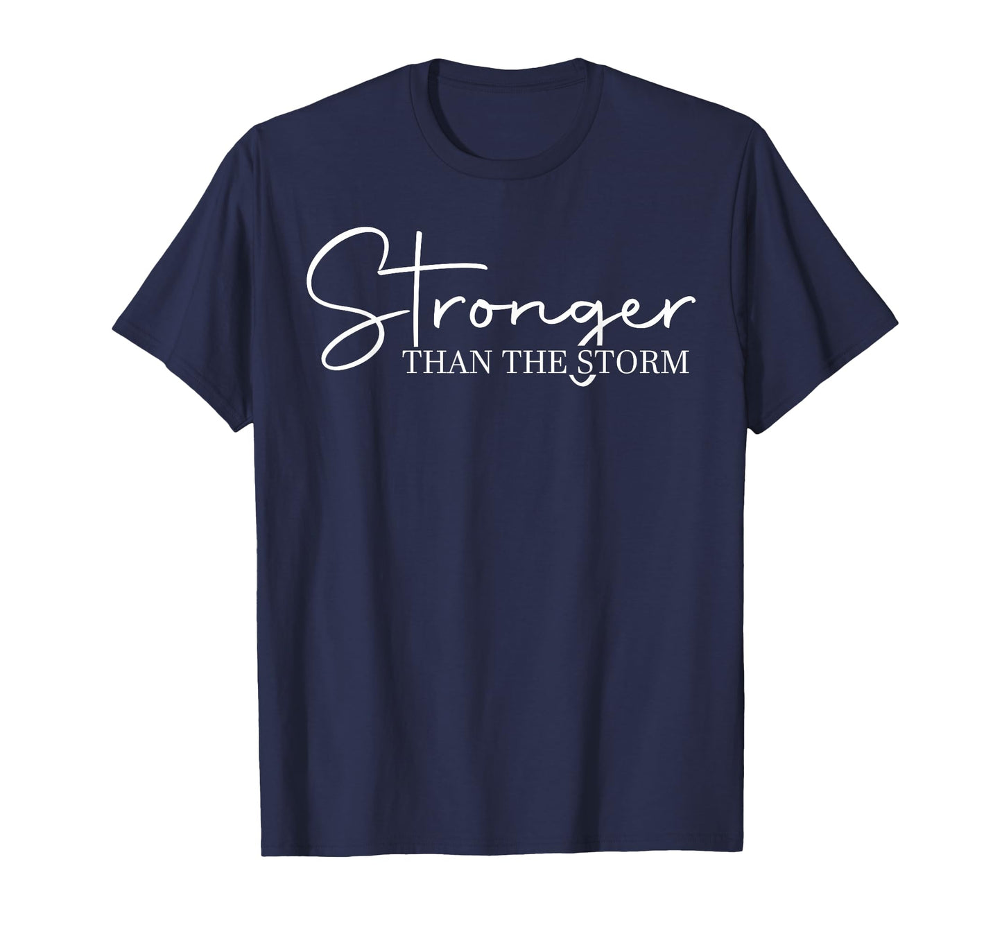 Stronger Than The Storm, Funny Inspirational Motivational T-Shirt