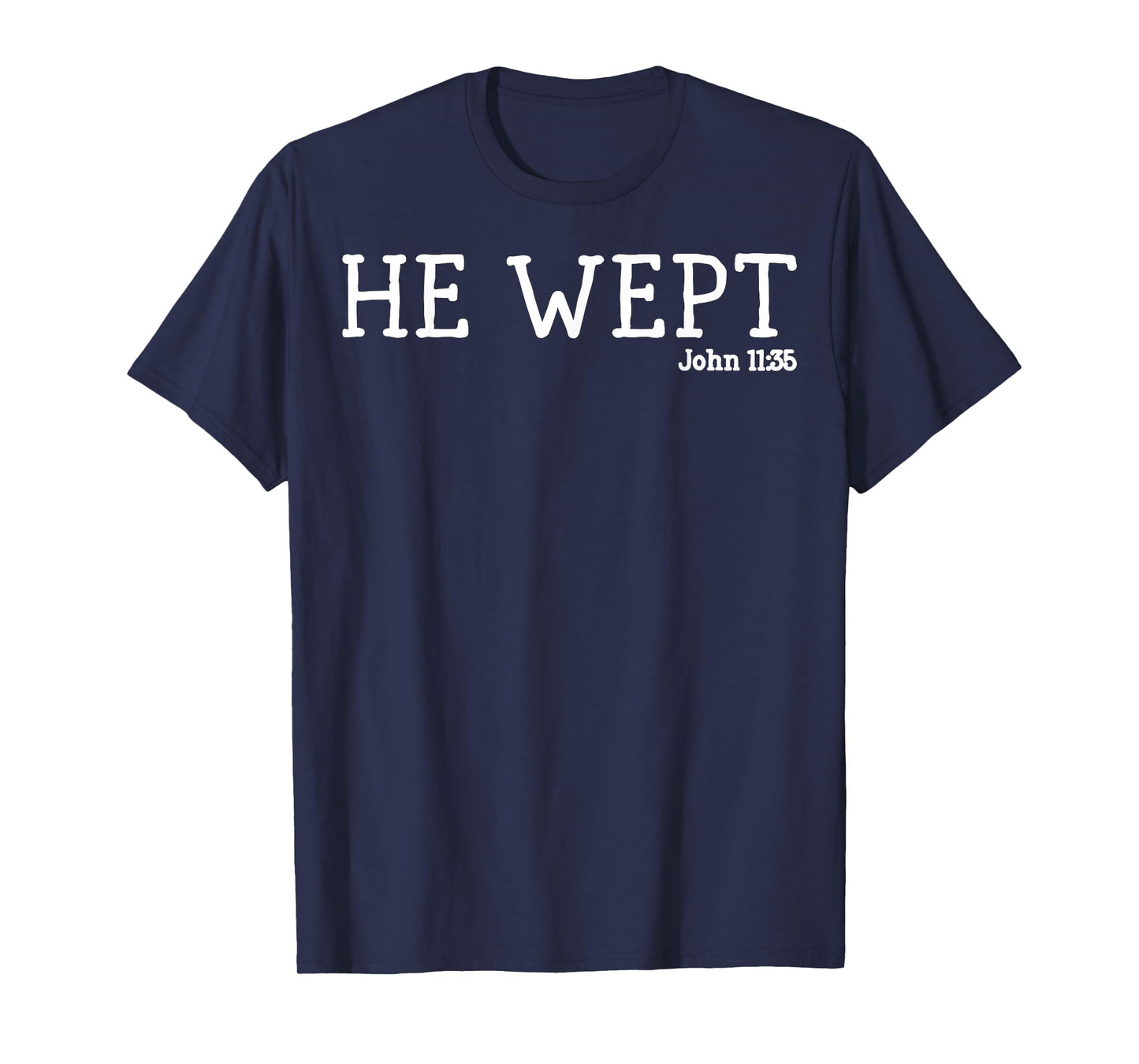 He Wept Minimalist Christian with Bible Verse Faith-Based T-Shirt