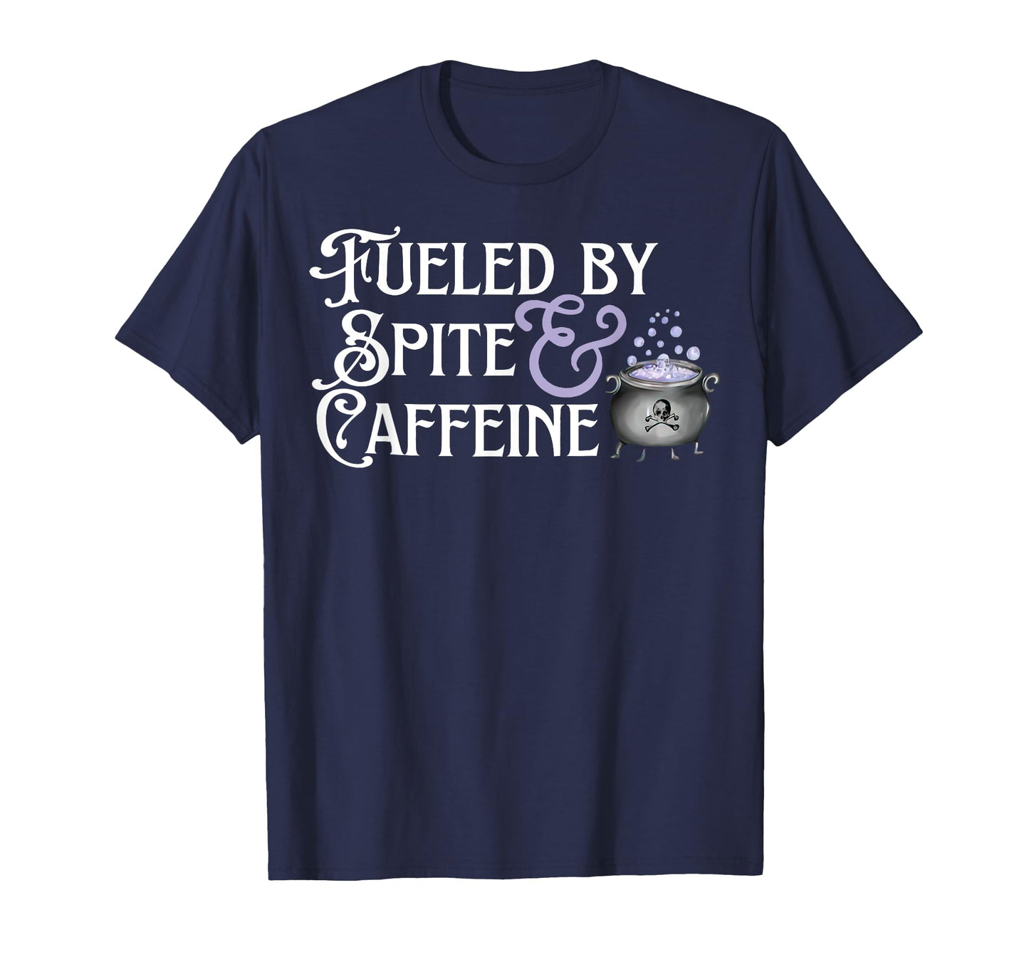 Fueled By Spite And Caffeine T-Shirt