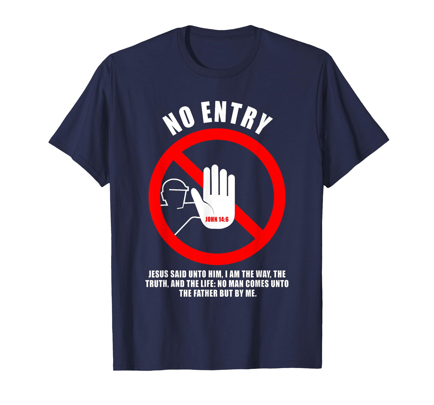 NO Entry – No Man Comes to The Father John 14:6 Warning Sign T-Shirt