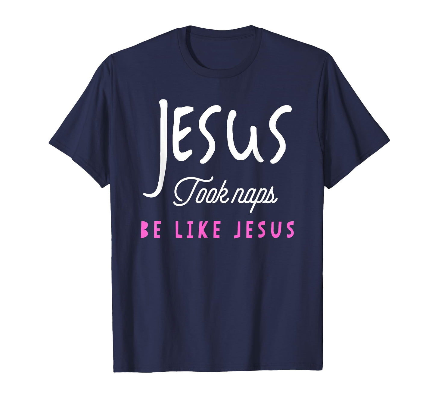 Jesus Took Naps Be Like Jesus T-Shirt Funny Tee T-Shirt