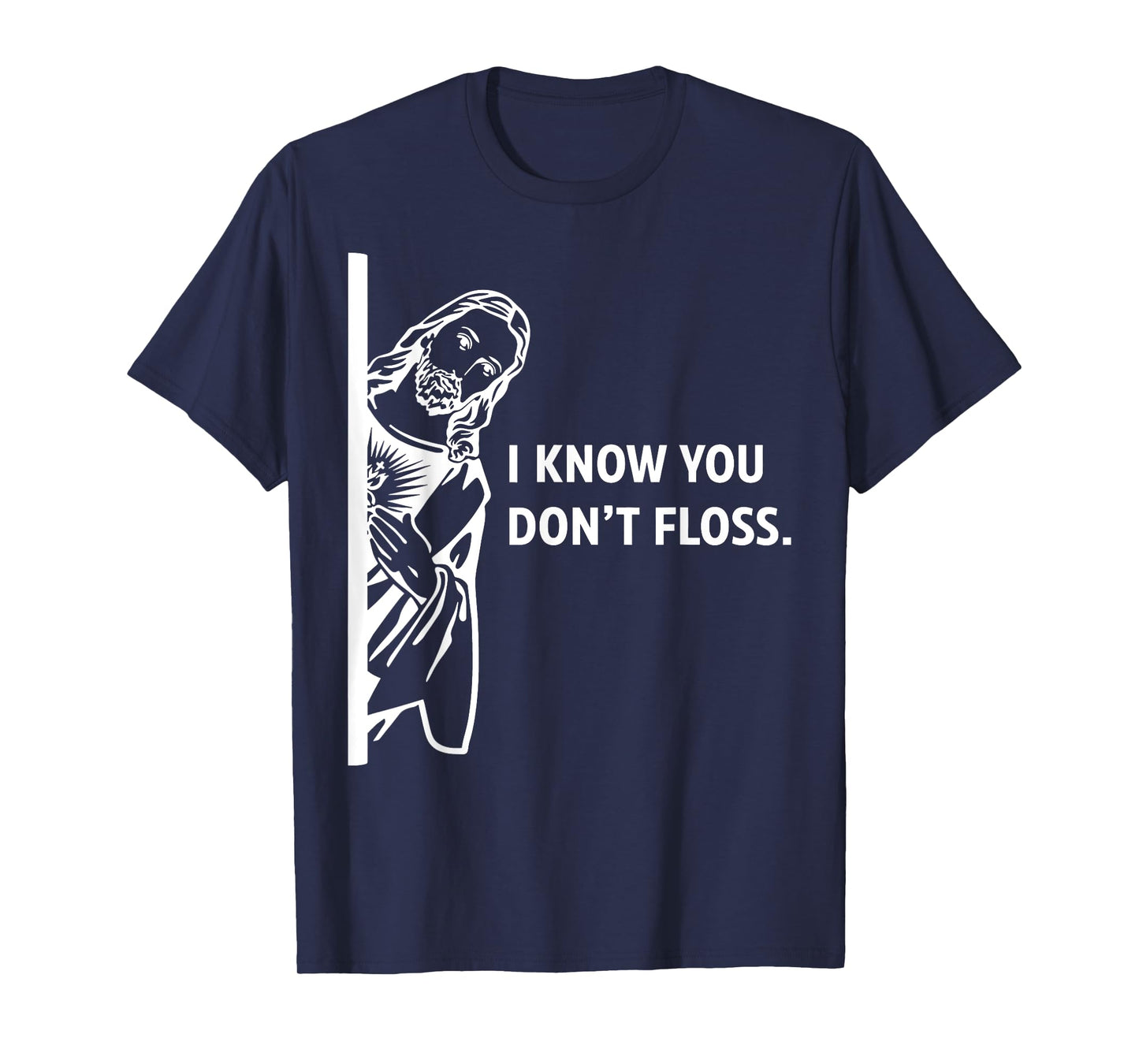 Funny Dental Hygienist Jesus I Know You Don't Floss T-Shirt