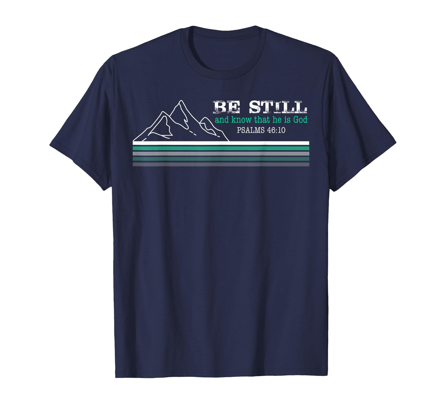 Be Still and Know that I am God Christian Faith T-Shirt