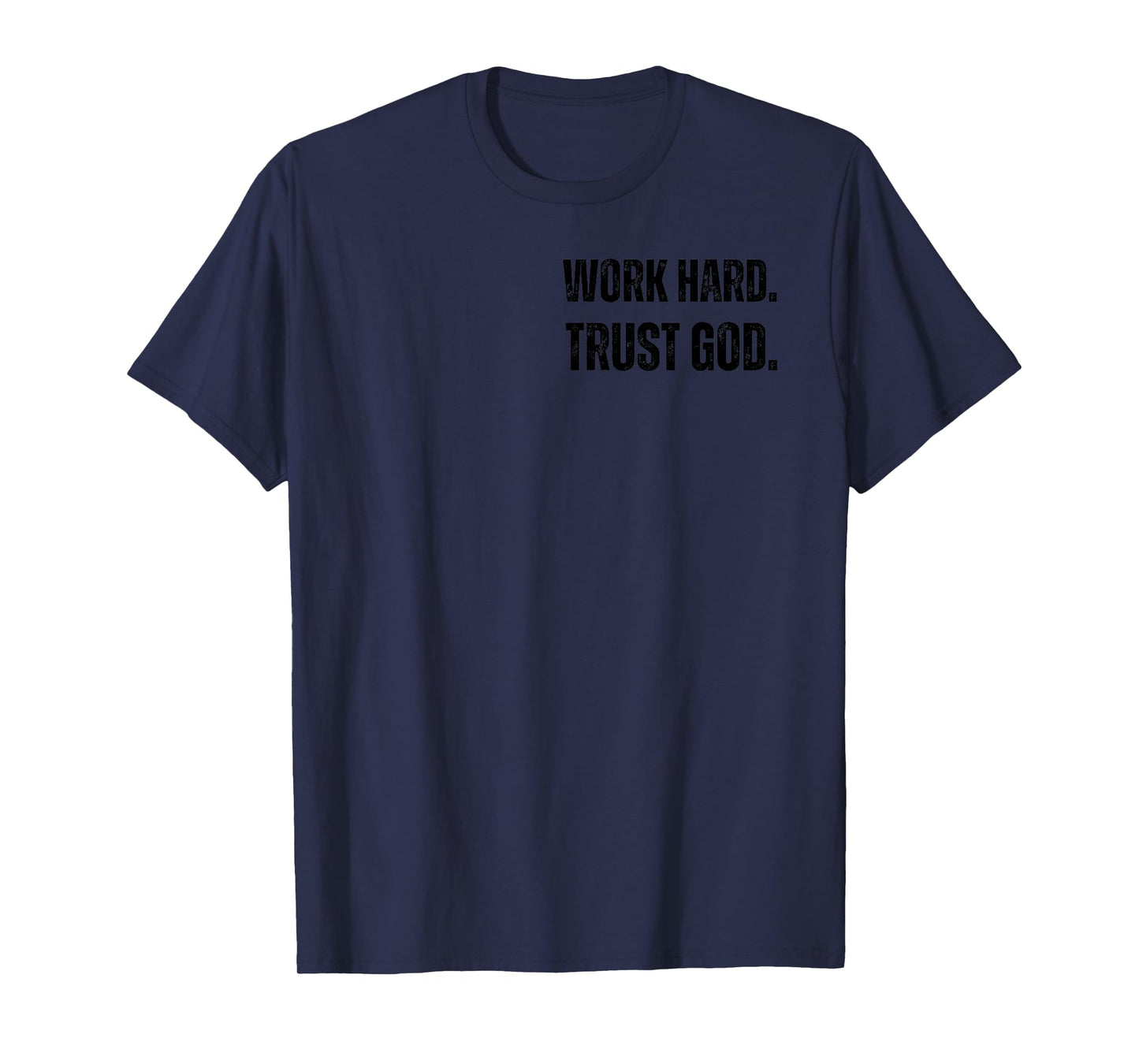WORK HARD. TRUST IN GOD T-Shirt