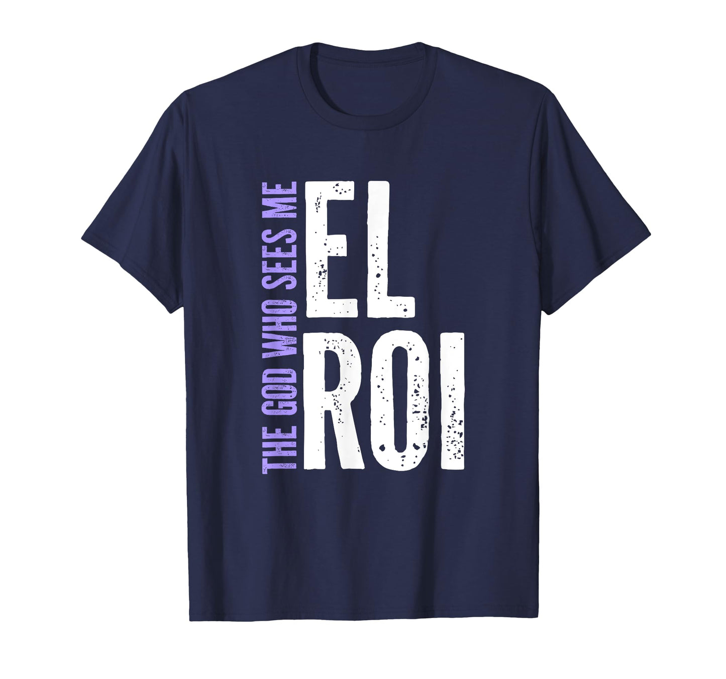 El Roi The God Who Sees Me - Christian Message for Believers T-Shirt