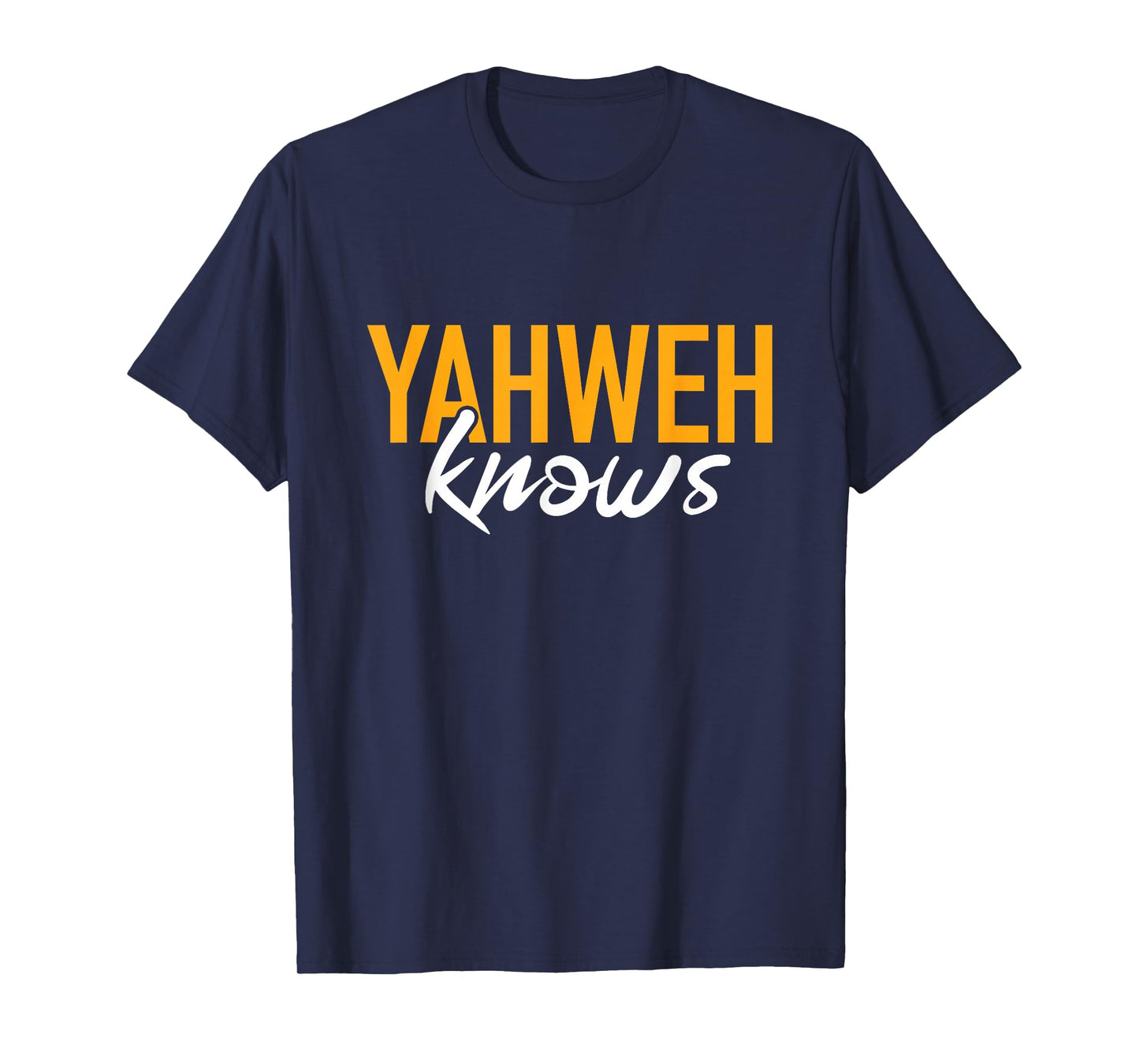 Yahweh Knows Hebrew God of Israel Jewish Christian T-Shirt