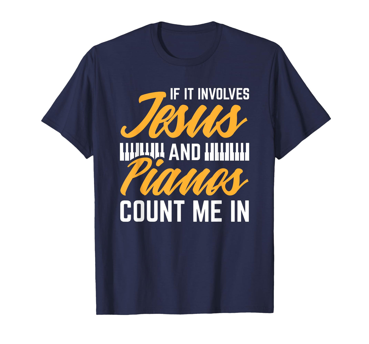 Jesus And Pianos Count Me In Pianist Christian Jesus T-Shirt