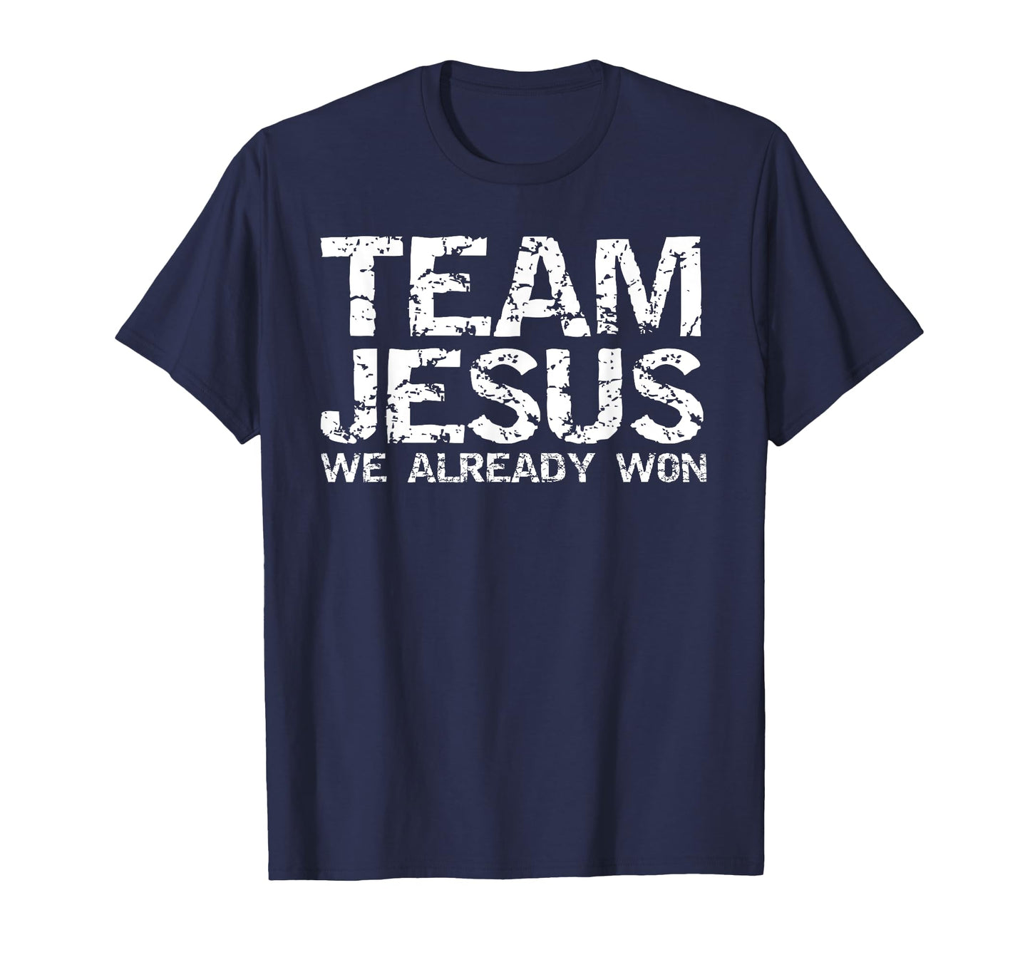 Team Jesus We Already Won Christian Victory in Jesus Quote T-Shirt