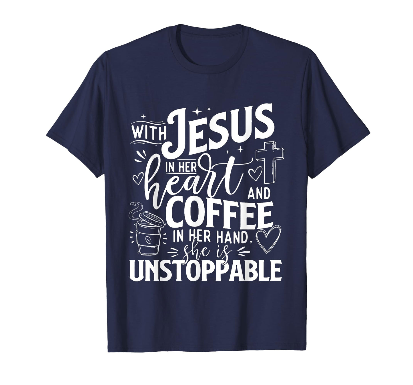 With Jesus In Her Heart And Coffee In Her Hand - Faith T-Shirt