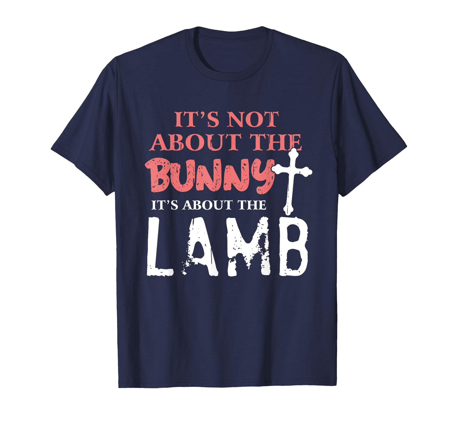 Its Not About The Bunny About Lamb Jesus Easter Christians T-Shirt