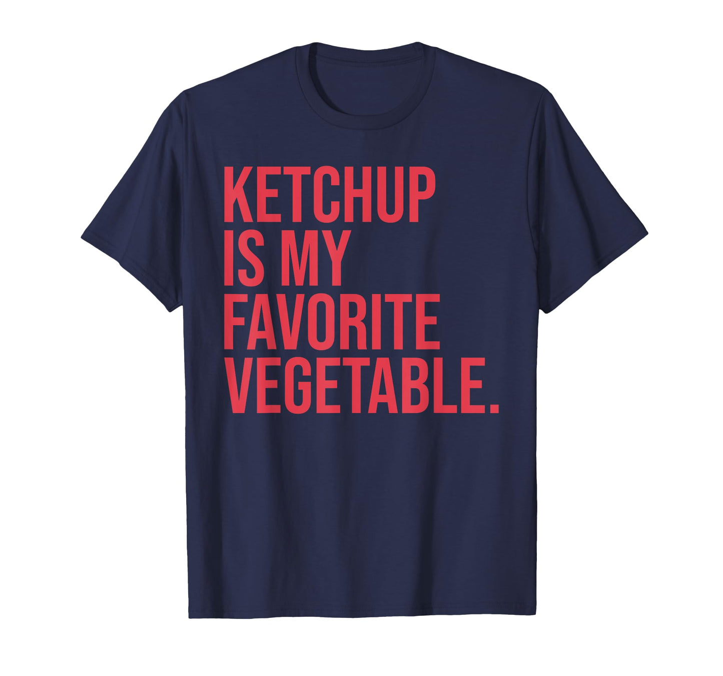 Ketchup Is My Favorite Vegetable Design T-Shirt