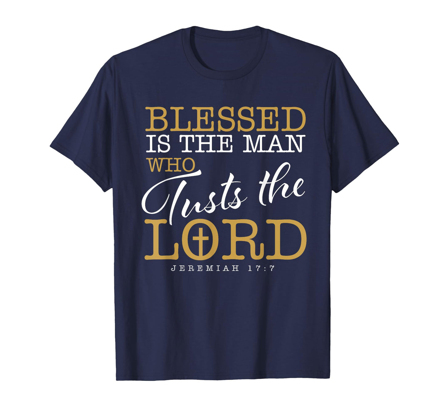 Blessed Is The Man Who Trusts The Lord Jesus Christian Bible T-Shirt