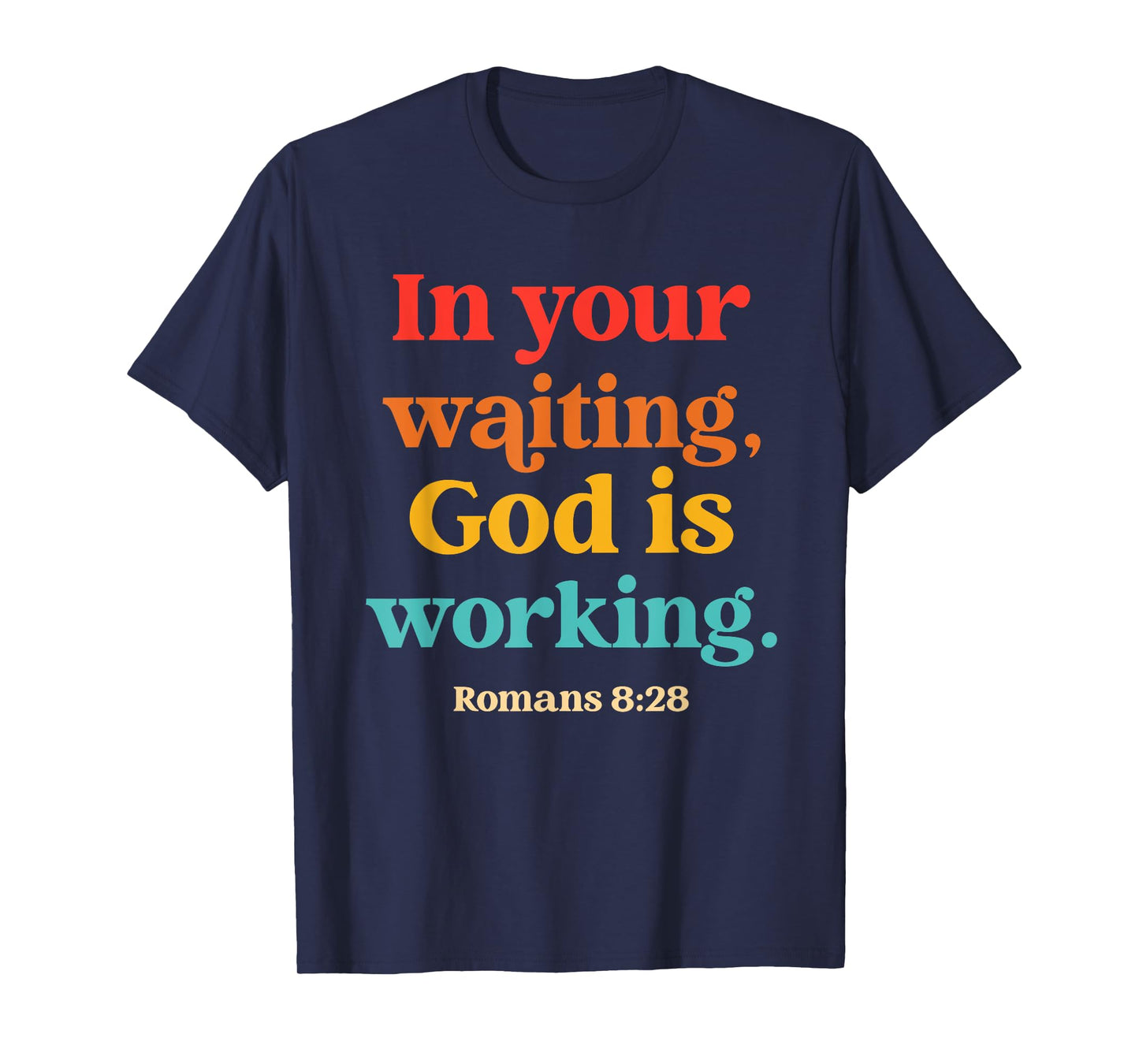 in Your Waiting, God is Working Romans 8:28 Vintage T-Shirt