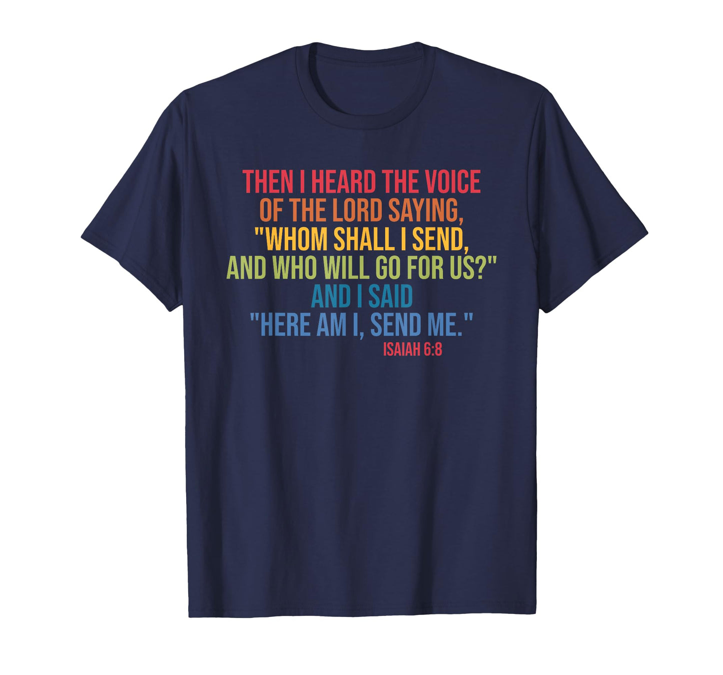 Then I Heard The Voice Of The Lord Saying Whom Shall I Send T-Shirt