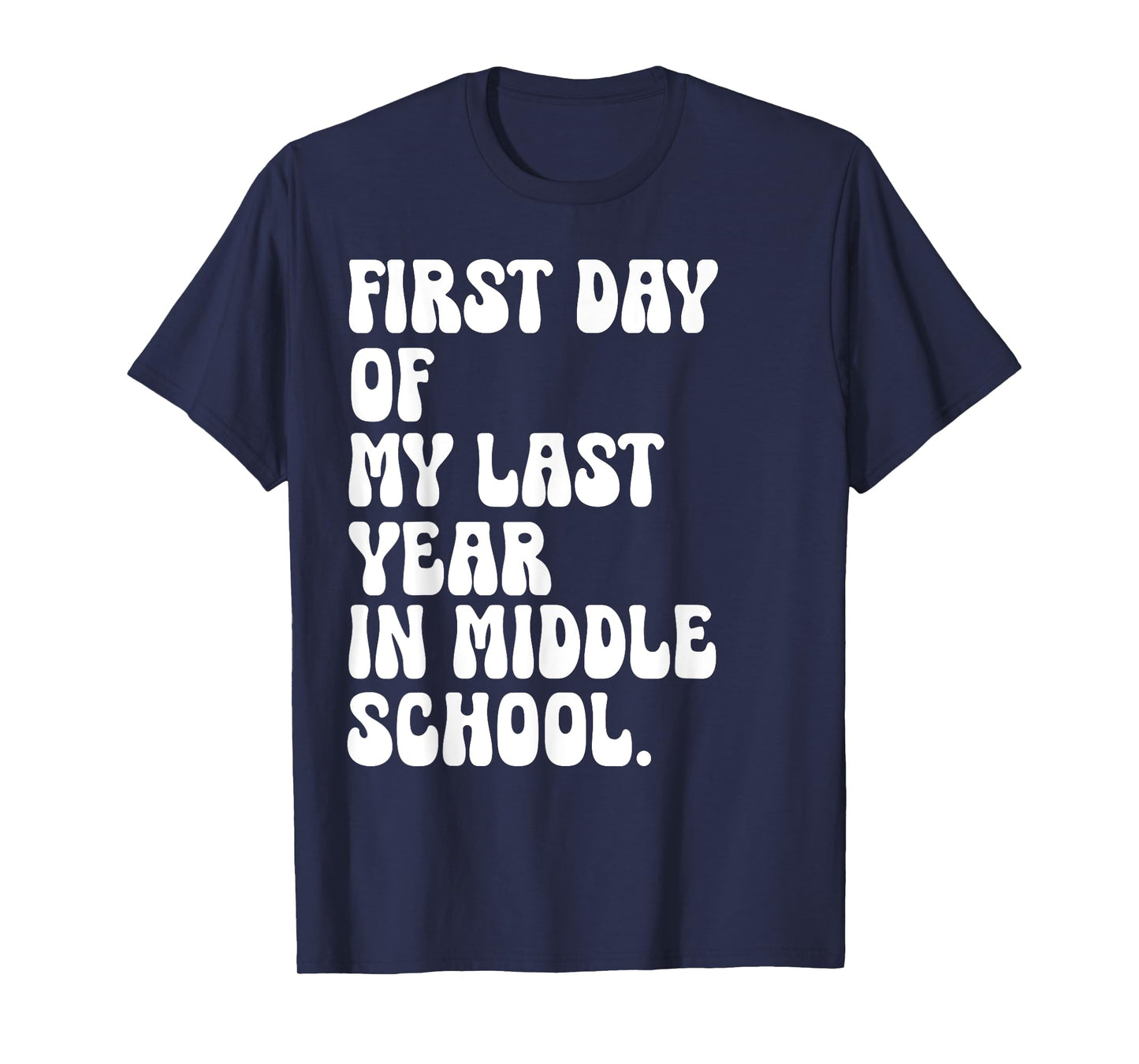 First Day of My Last Year in Middle School Back to School T-Shirt