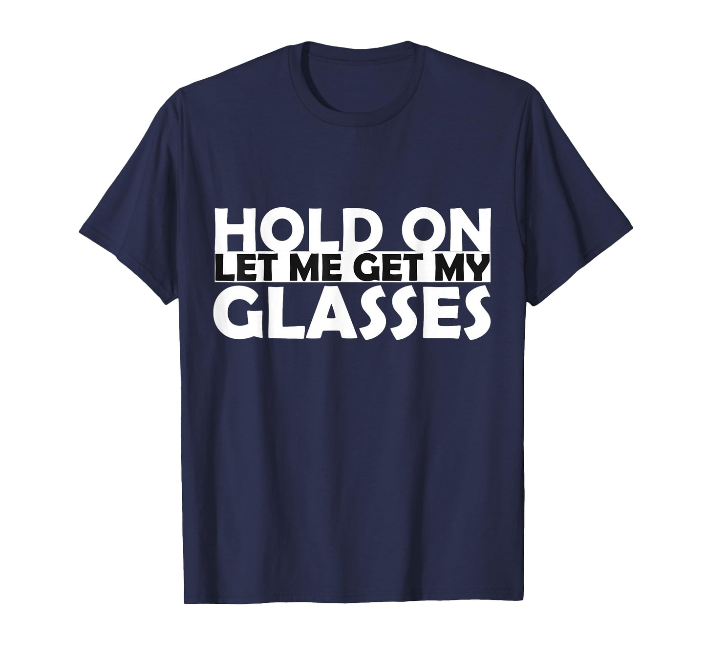 Funny Retro Glasses Design Tee Hold On Let Me Get My Glasses T-Shirt