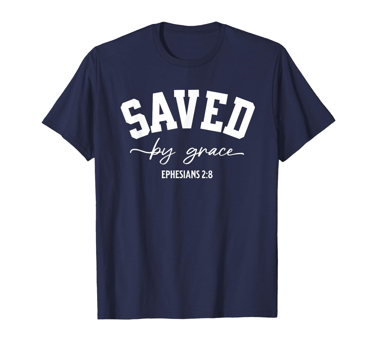 Saved by Grace Ephesians 2:8 Bible Verse T-Shirt