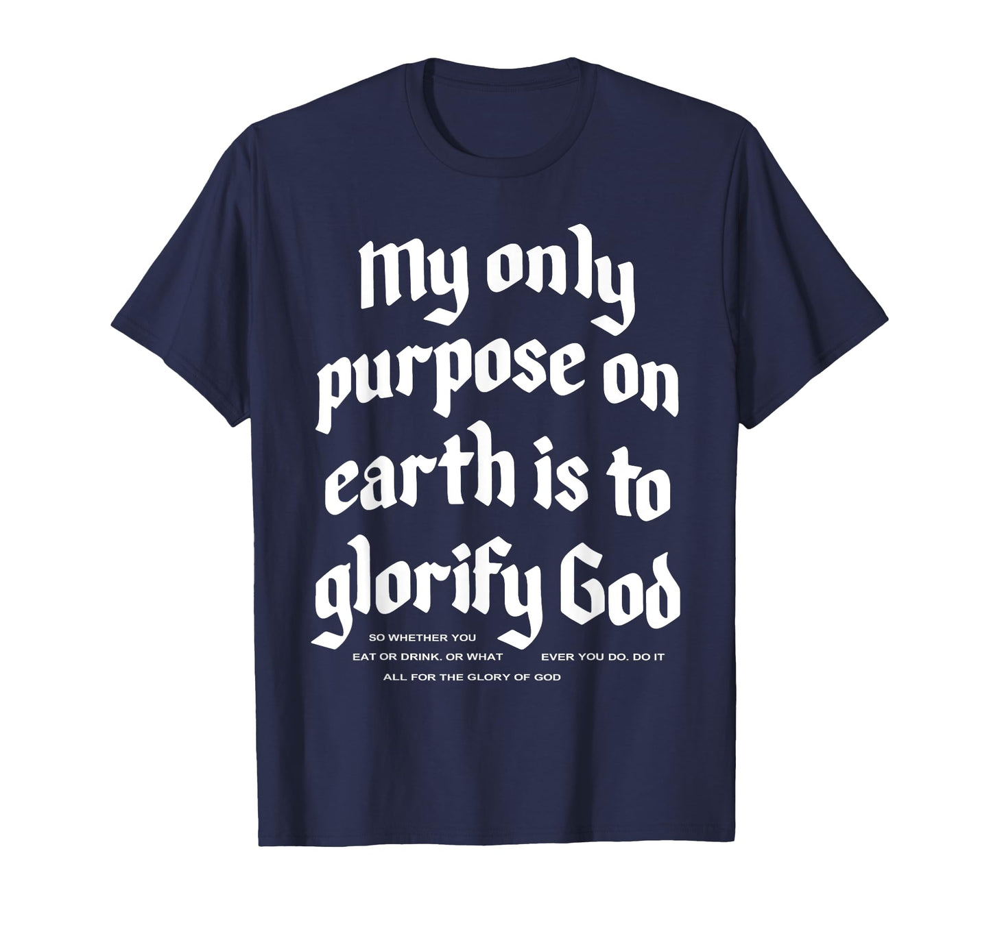 My Only Purpose On Earth Is To Glorify God T-Shirt