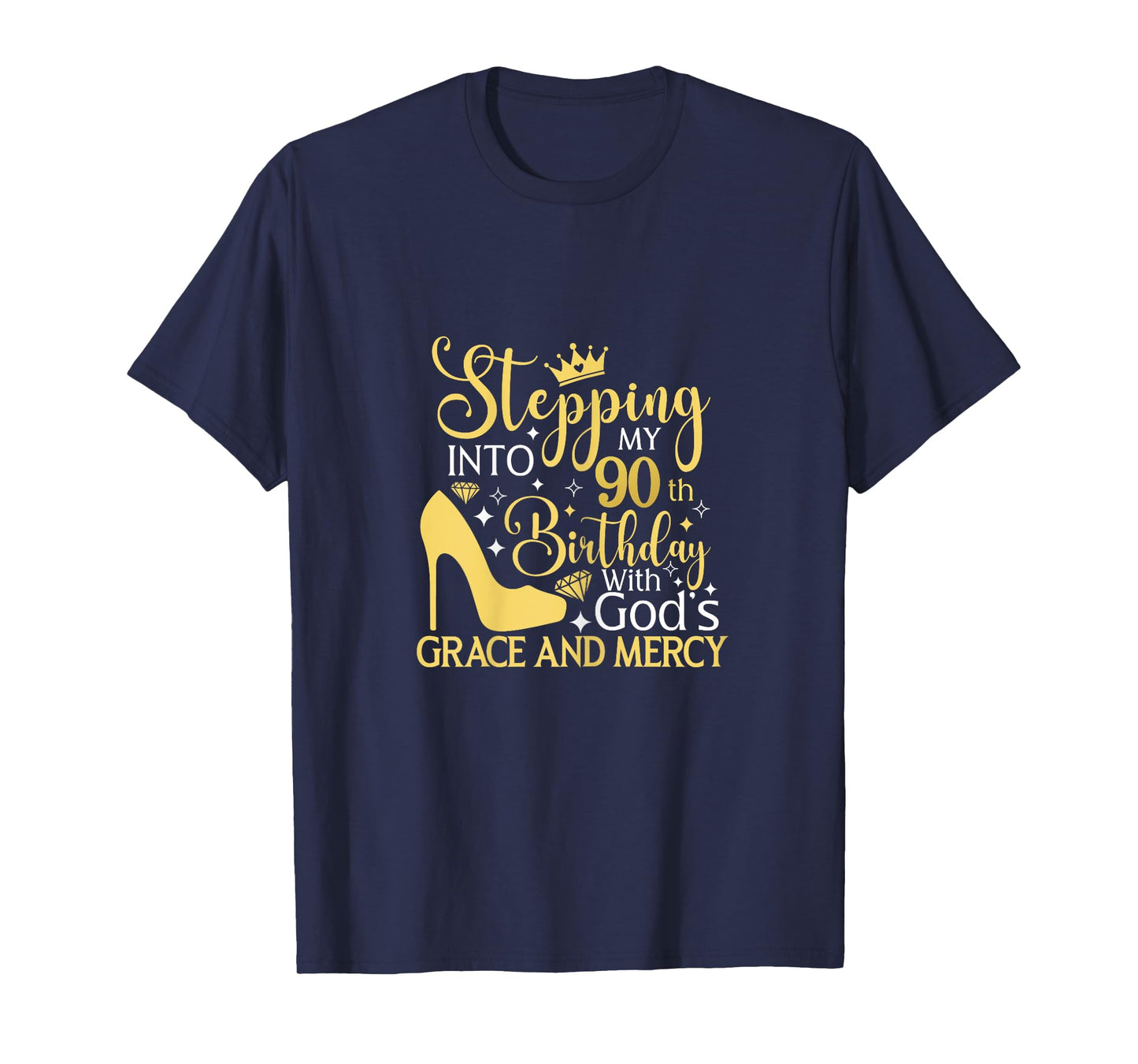 Stepping Into My 90th Birthday With Gods Grace And Mercy T-Shirt