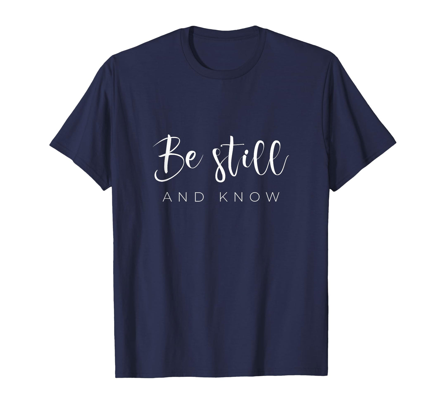 Be still and know T-Shirt