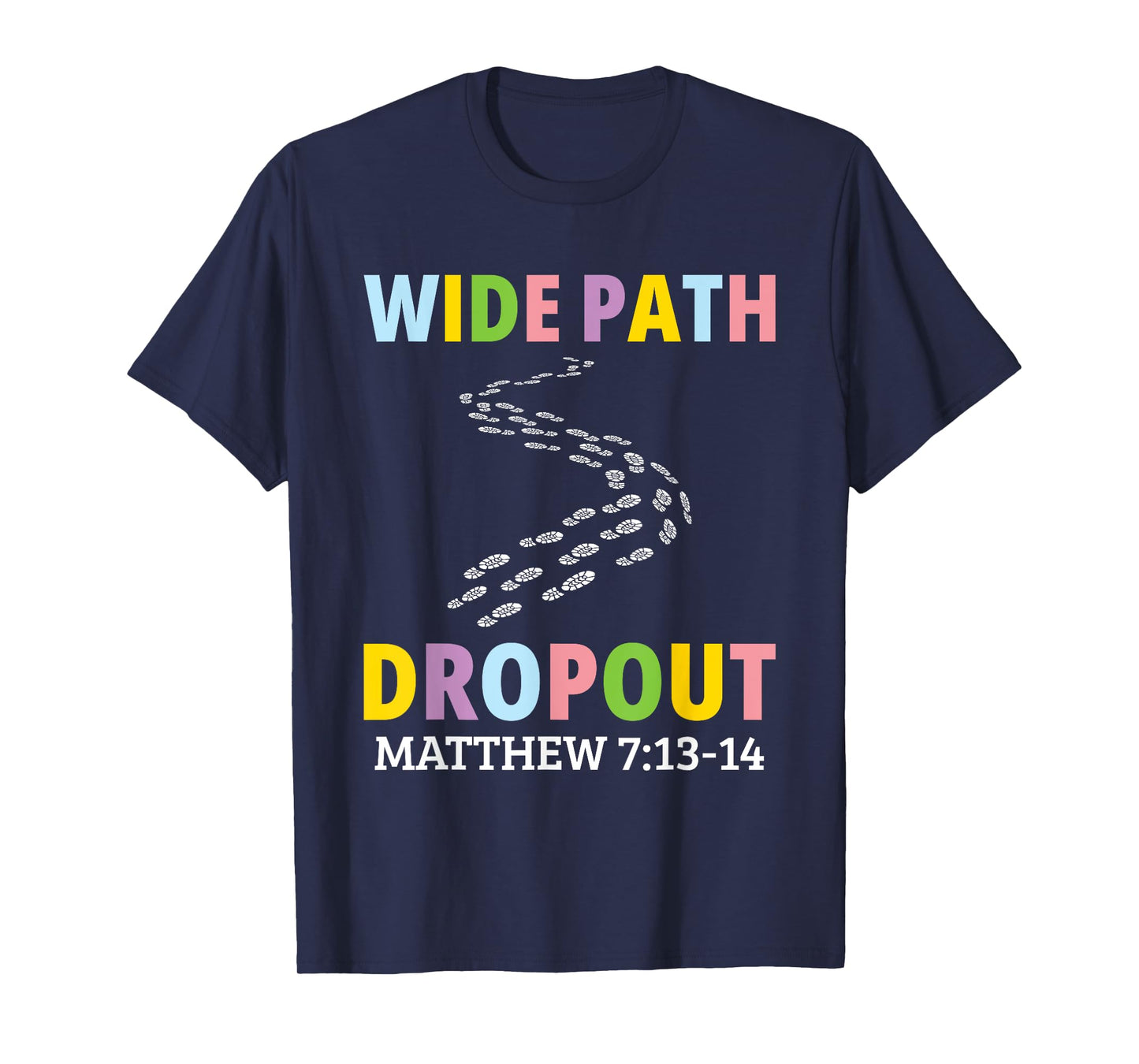 Wide Path Dropout Matthew 7:13-14 T-Shirt