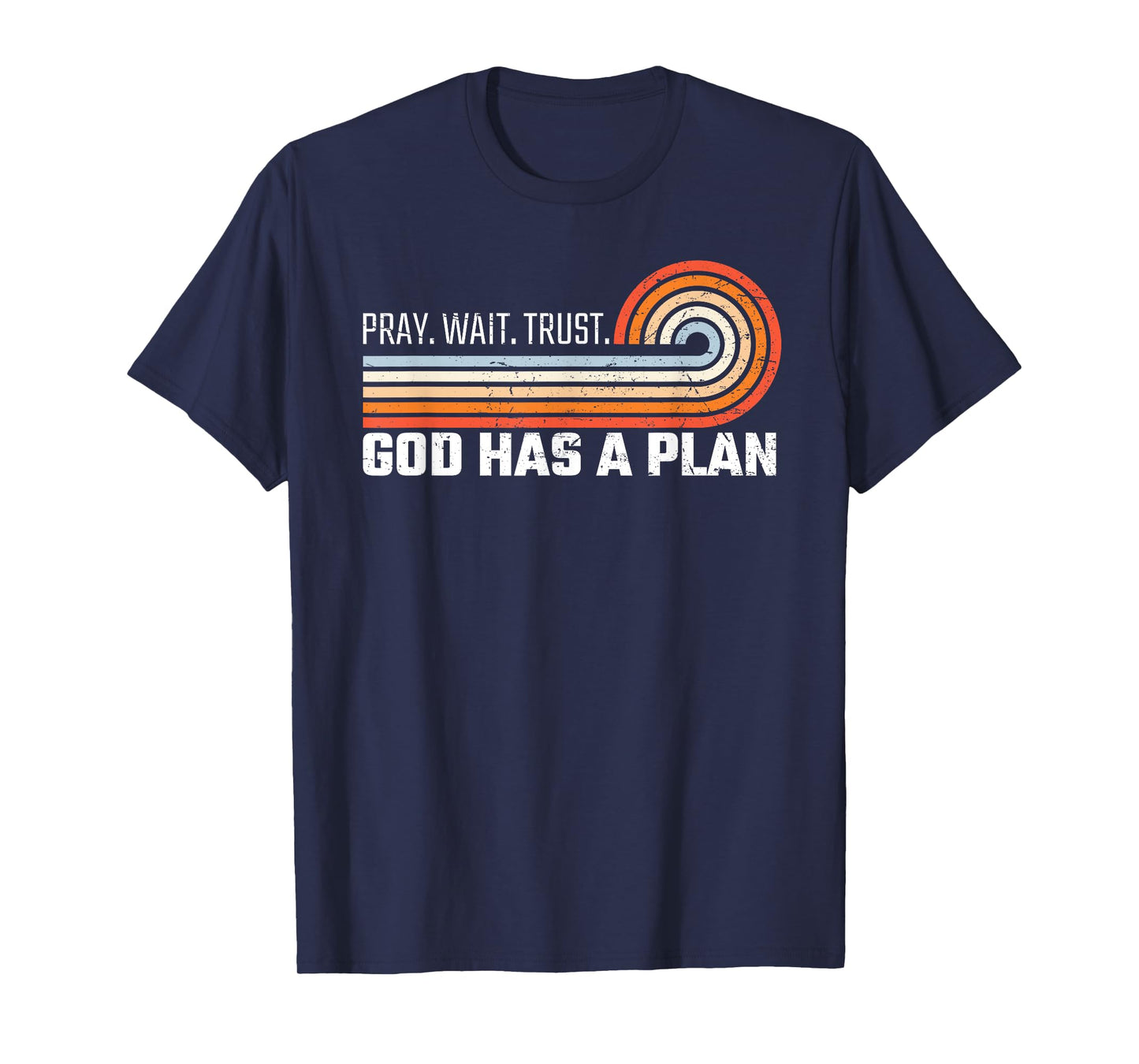 Pray Wait Trust God Has A Plan Vintage Christian T-Shirt