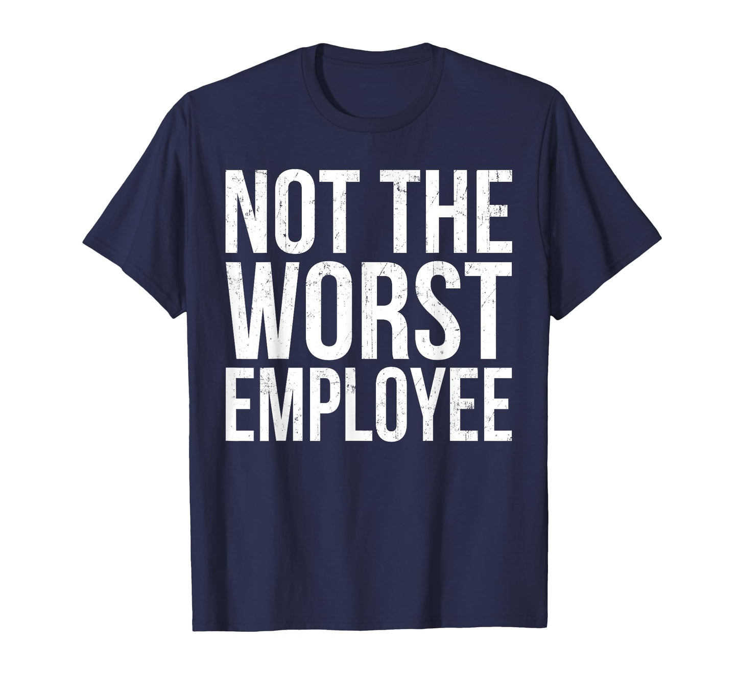 Vintage Not The Worst Employee Funny Sarcastic Saying Quote T-Shirt