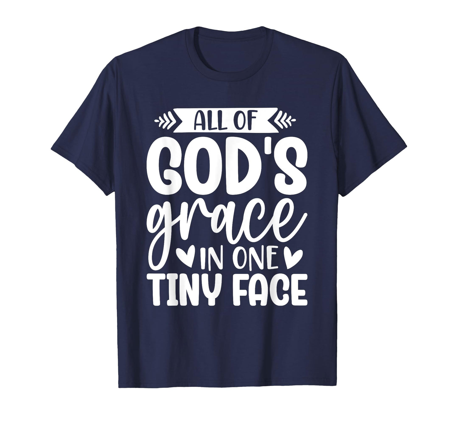 All of God's Grace in One Tiny Face T-Shirt