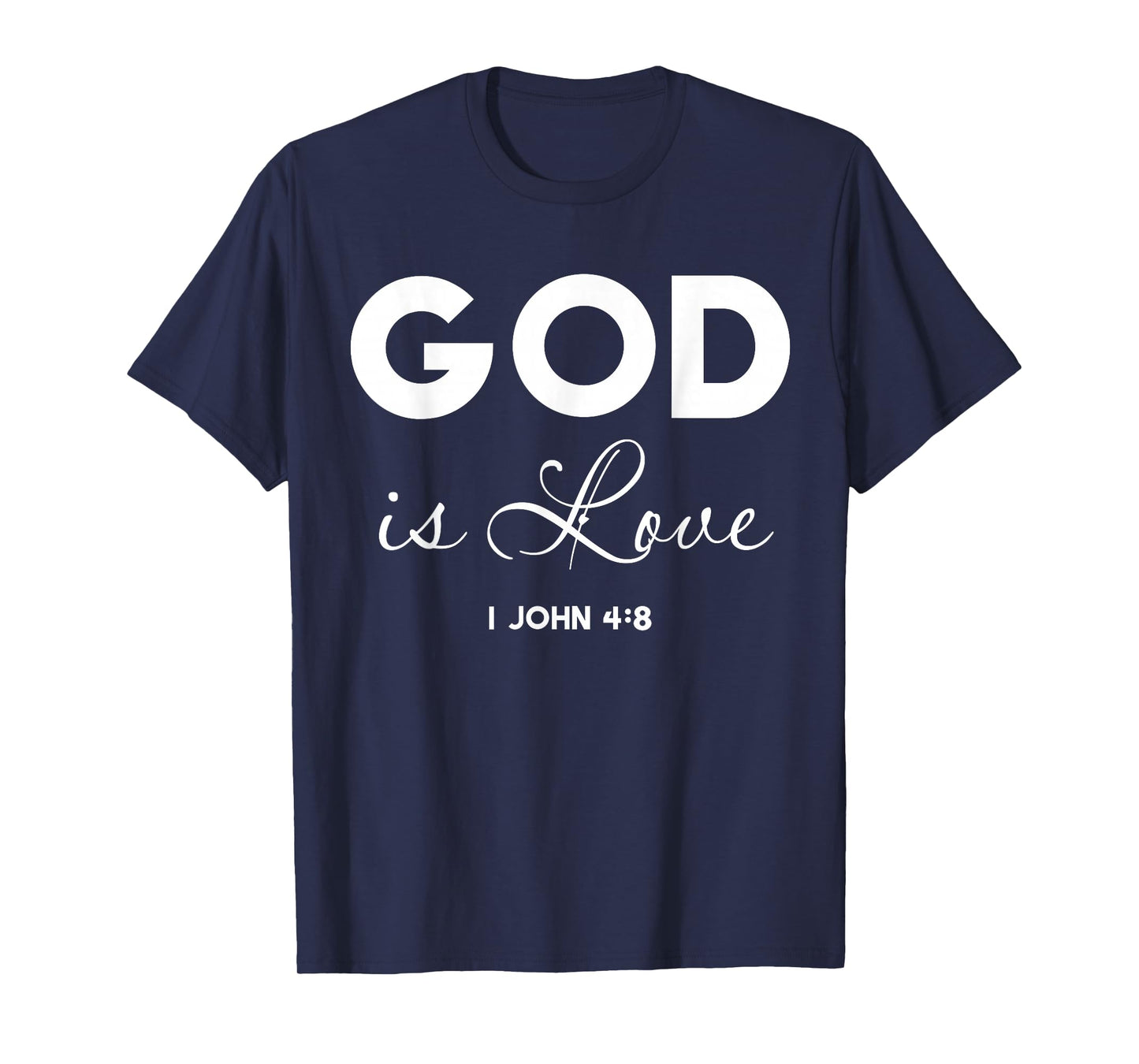 God is Love 1 John 4:8 Bible Verse Christian Scripture T-Shirt