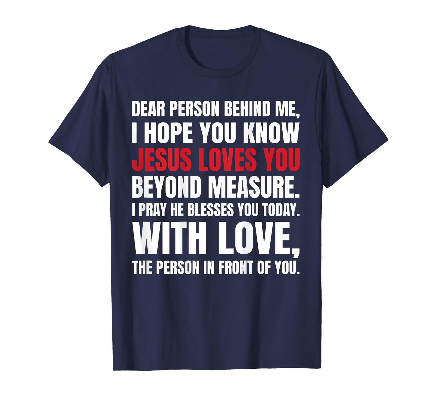 Dear Person Behind me I Hope You Know Jesus Loves (Back) T-Shirt