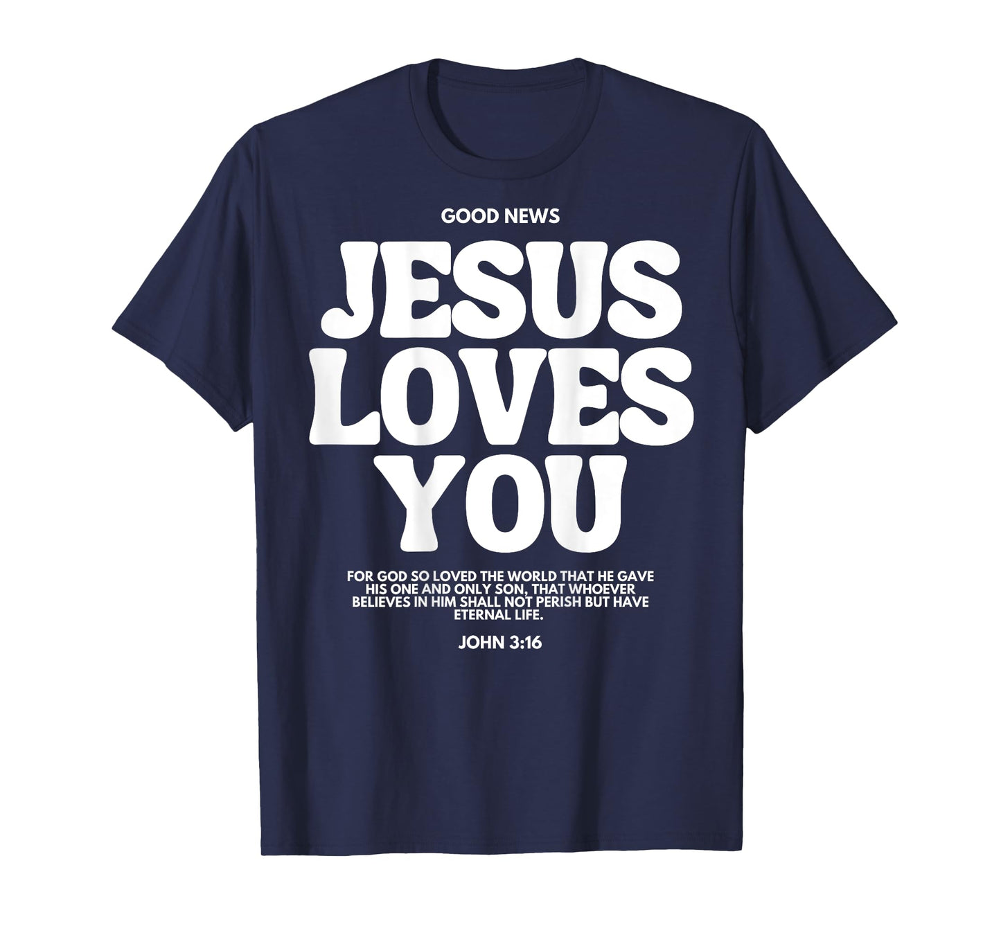 Jesus Loves You (John 3:16) Bible Verse (On Back) Christian T-Shirt