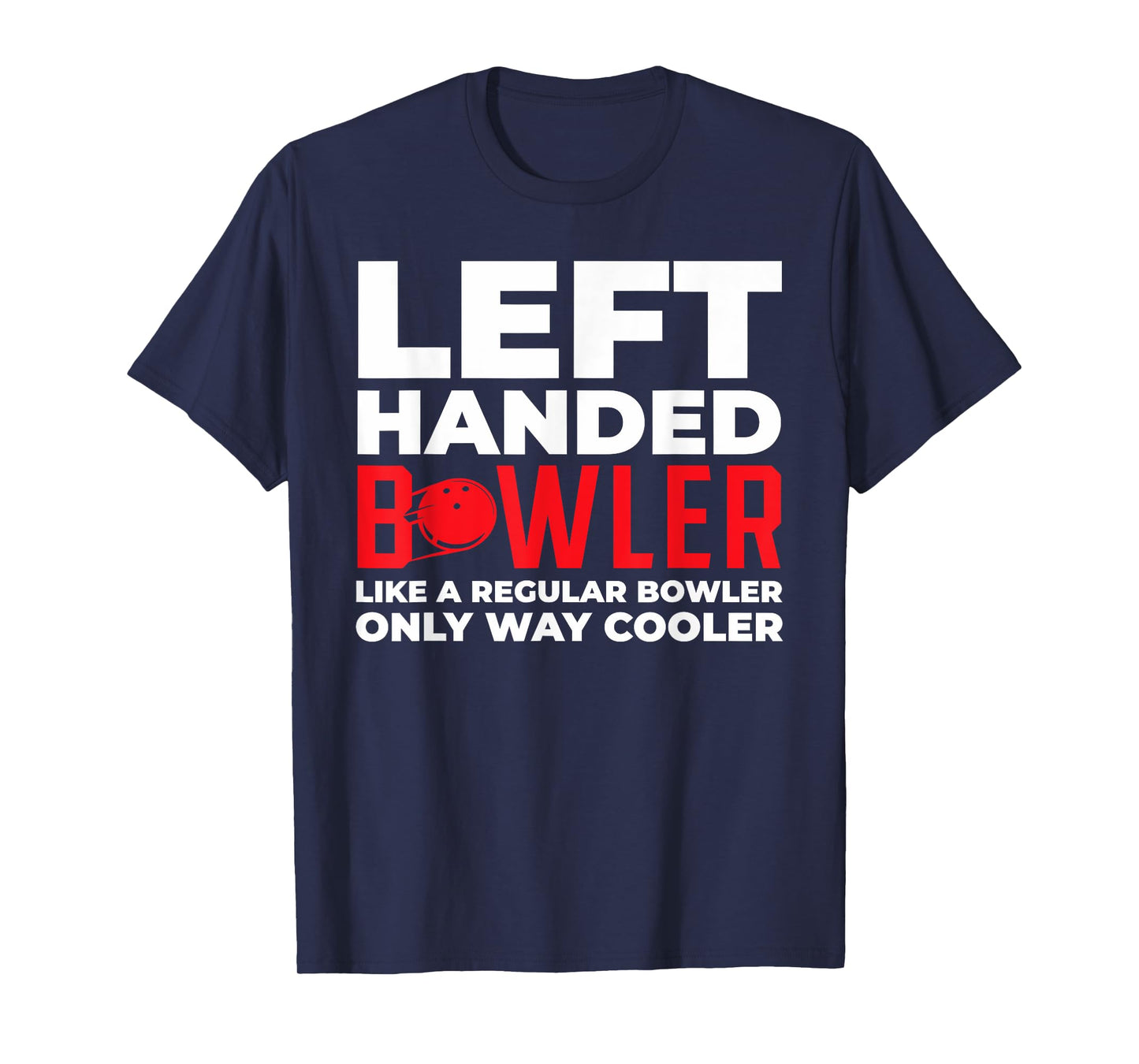 Left Handed Bowler Like A Regular Bowler Only Funny design T-Shirt