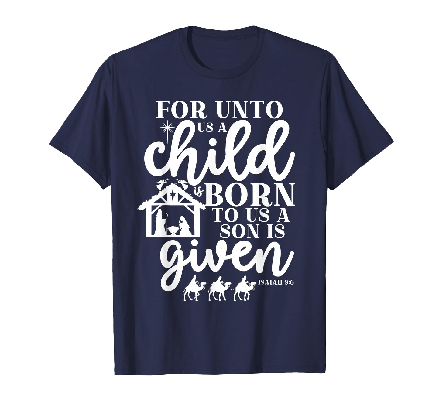 Christmas For Unto Us A Child Is Born Isaiah 9:6 Nativity T-Shirt