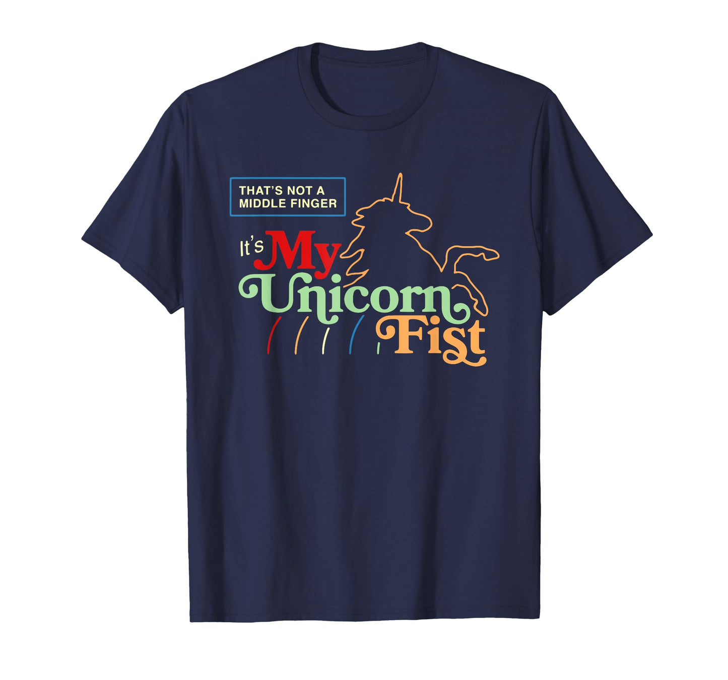 That's Not A Middle Finger It's My Unicorn Fist Quote T-Shirt