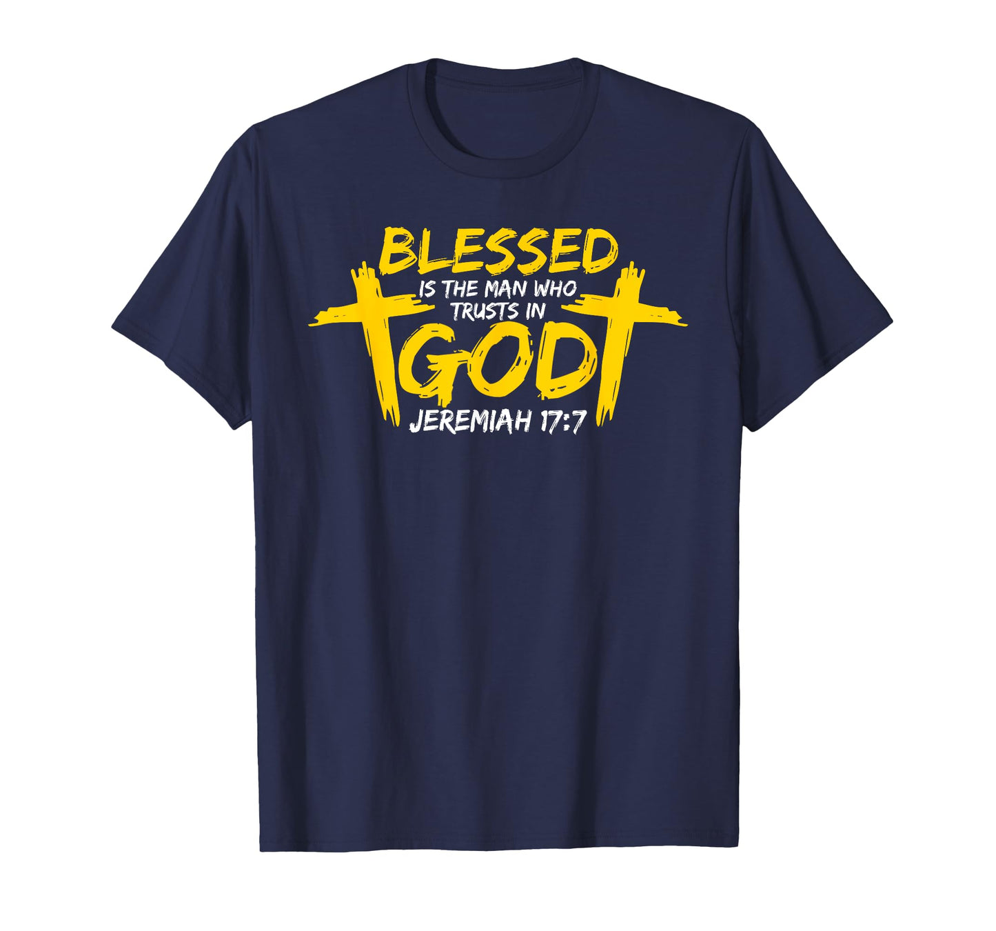 Blessed is the man who trusts in god - Christian faith T-Shirt