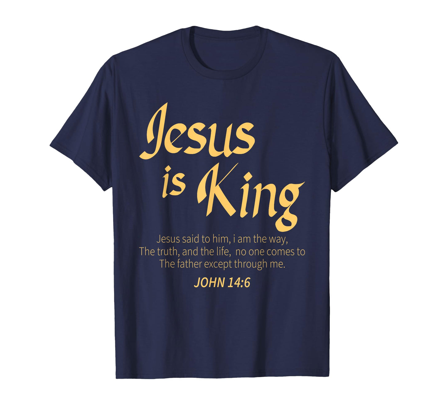 Jesus Is King John 14:6 Costume Jesus Christian T-Shirt