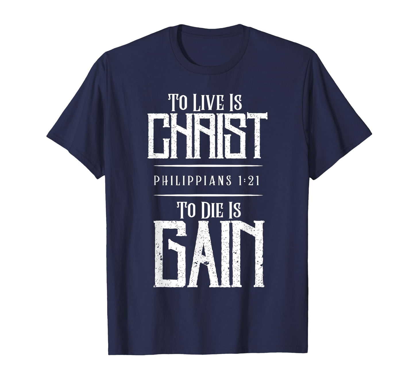 To Live Is Christ To Die Is Gain T-Shirt