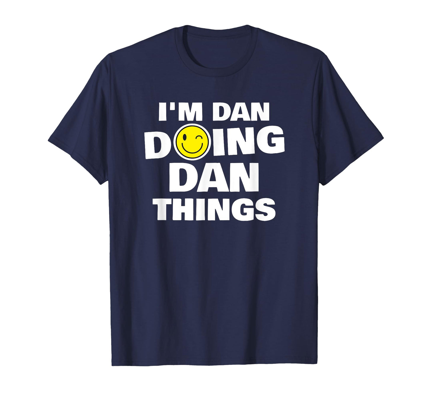 I'm Dan Doing Dan Things, Funny Name-Personalized Humor T-Shirt