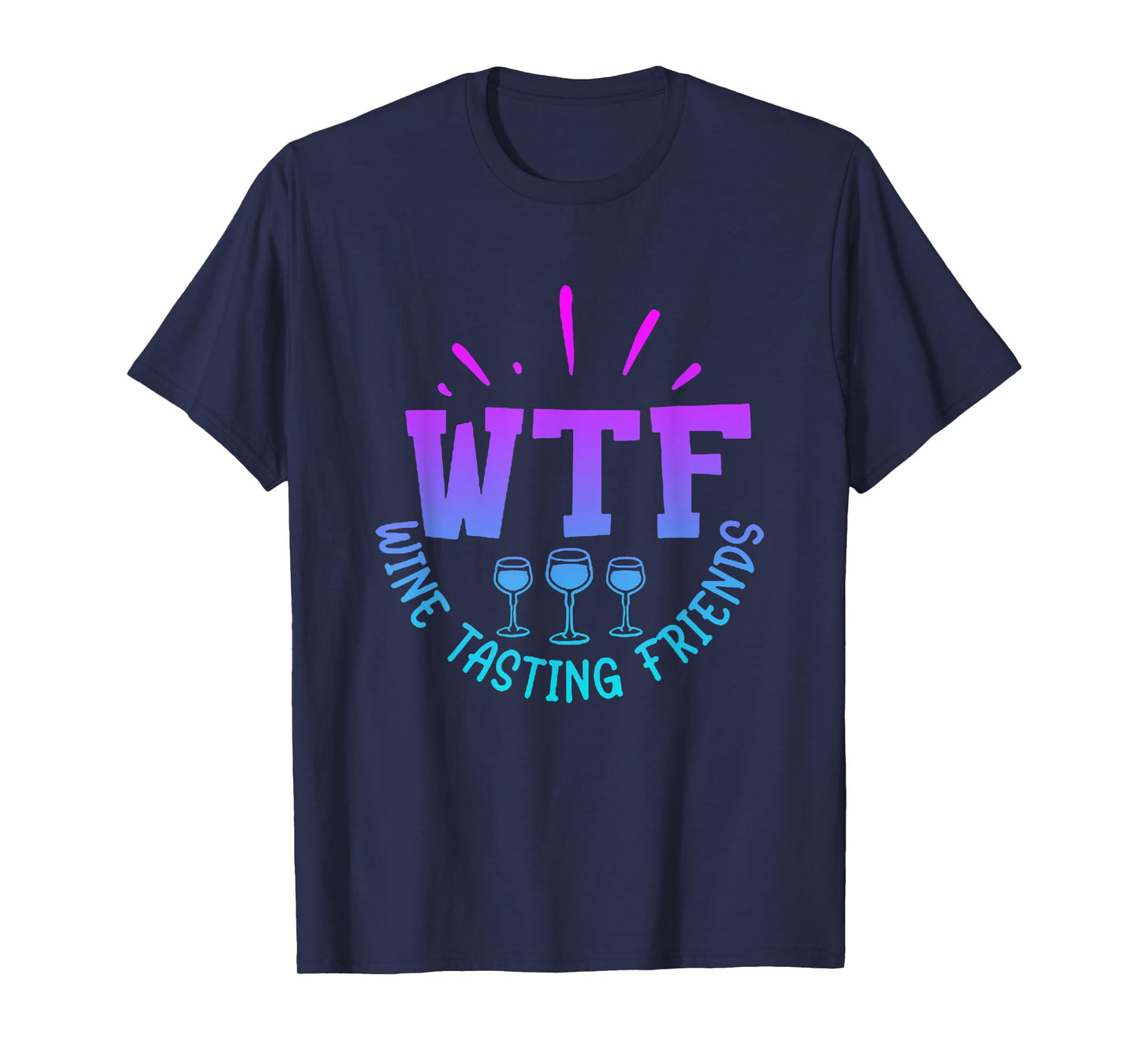 WTF Wine Tasting Friends Drinking Funny saying quote T-Shirt