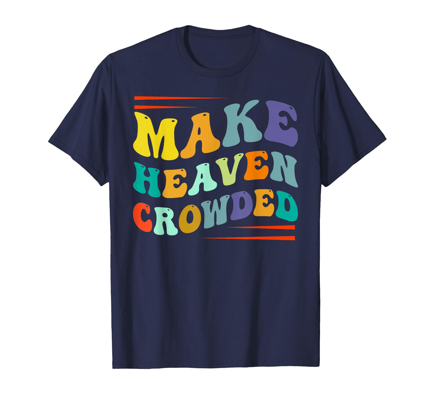 Make Heaven Crowded - Religion Bible Verse T-Shirt