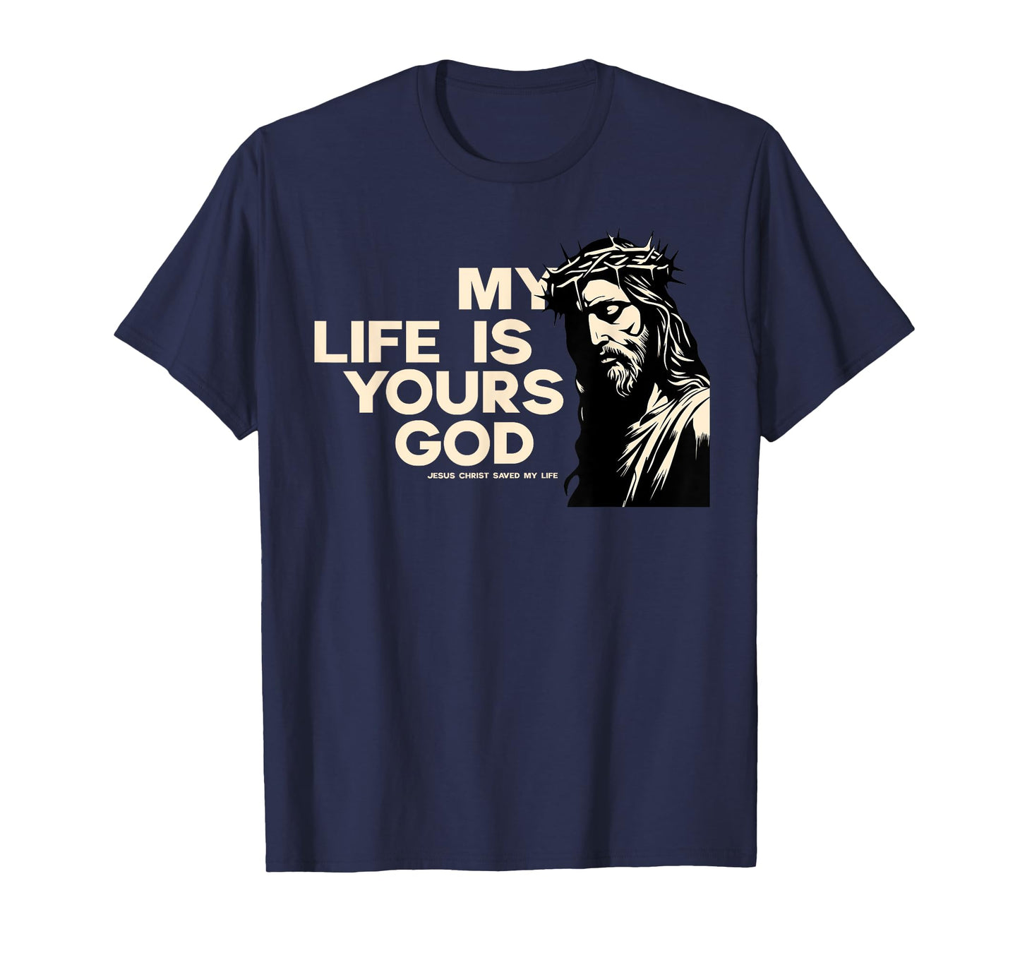 Faith in Jesus I gave my life for God Christ lives T-Shirt
