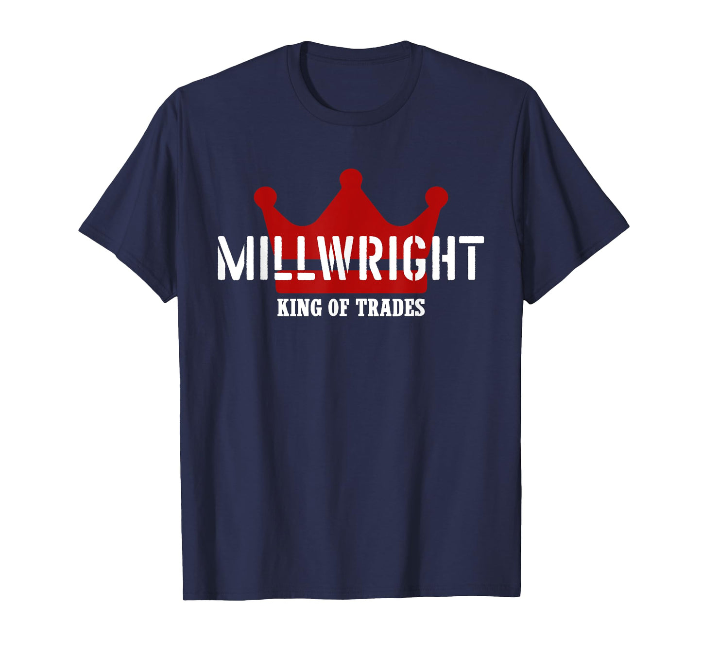 Millwright Outfit King Of Trades Cool Millwright T-Shirt