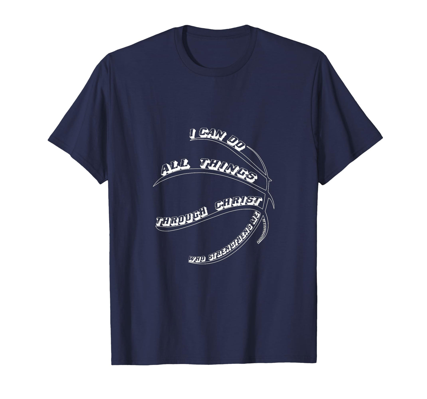 I Can do all things through Christ Verse Basketball T-Shirt