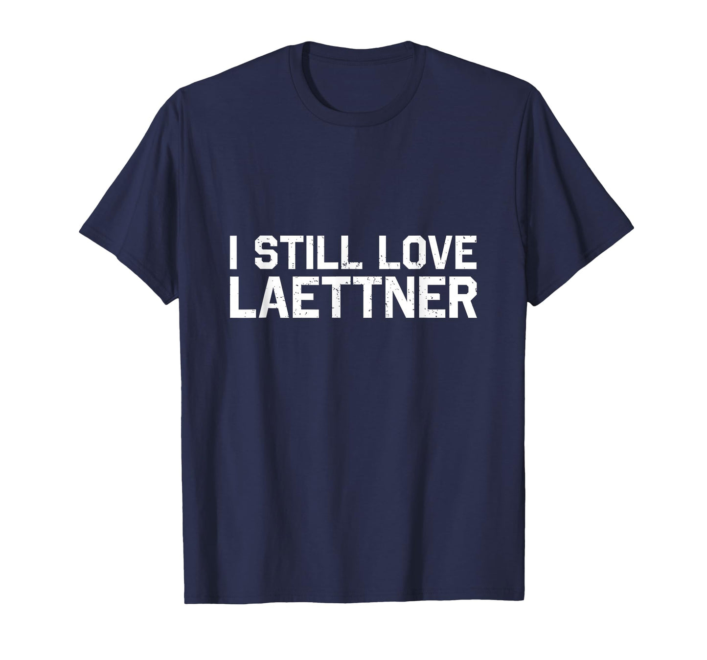I Still Love Laettner Tee - Funny Basketball Fan Design T-Shirt